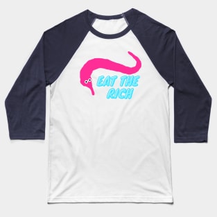 Worm on a string eat the rich pink Baseball T-Shirt